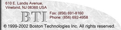This page Copyrighted 1999 - 2002 by Boston Technologies Inc. All rights reserved. Address: 610 East Landis Avenue, Vineland, NJ 08360 USA. Fax: (856) 691-8160 Phone: (856) 692-4958