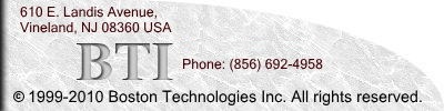 This page Copyrighted 1999 - 2004 by Boston Technologies Inc. All rights reserved. Address: 610 East Landis Avenue, Vineland, NJ 08360 USA. Fax: (856) 691-8160 Phone: (856) 692-4958